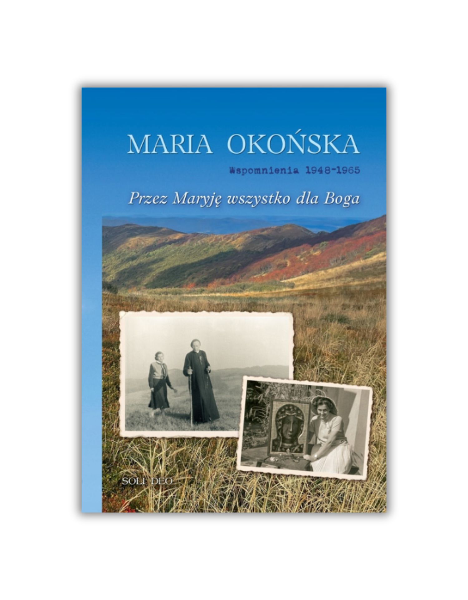 Przez Maryję wszystko dla Boga - M. OKOŃSKA 1948-1965