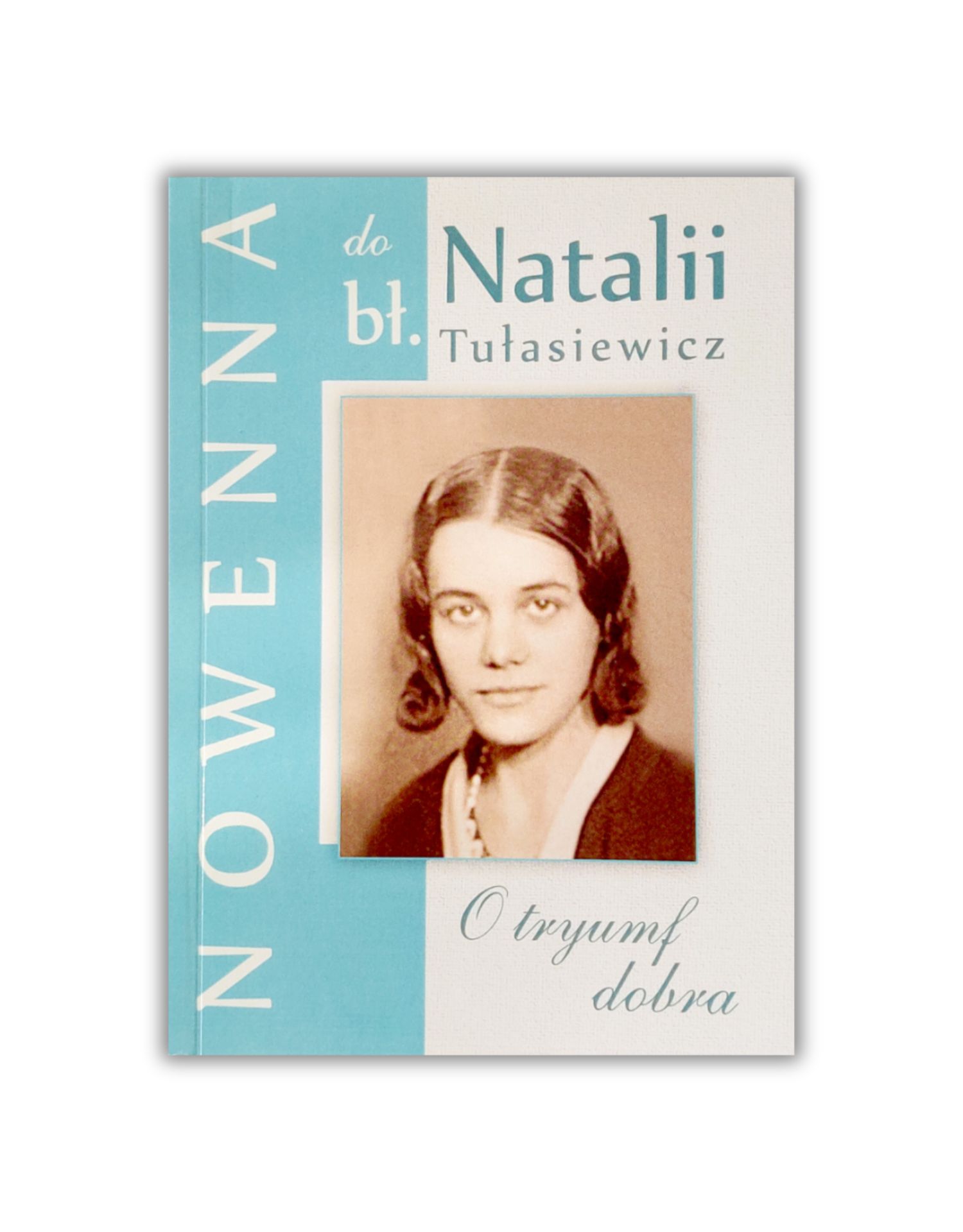 Nowenna do bł. Natalii Tułasiewicz - O tryumf dobra