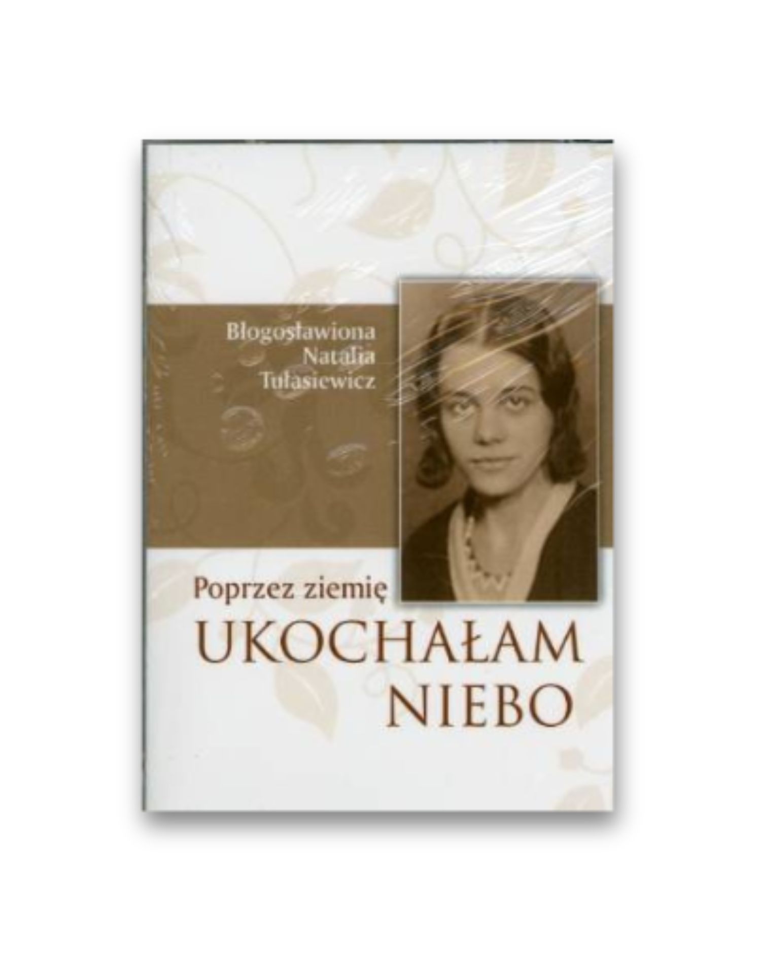 Poprzez ziemię ukochałam niebo