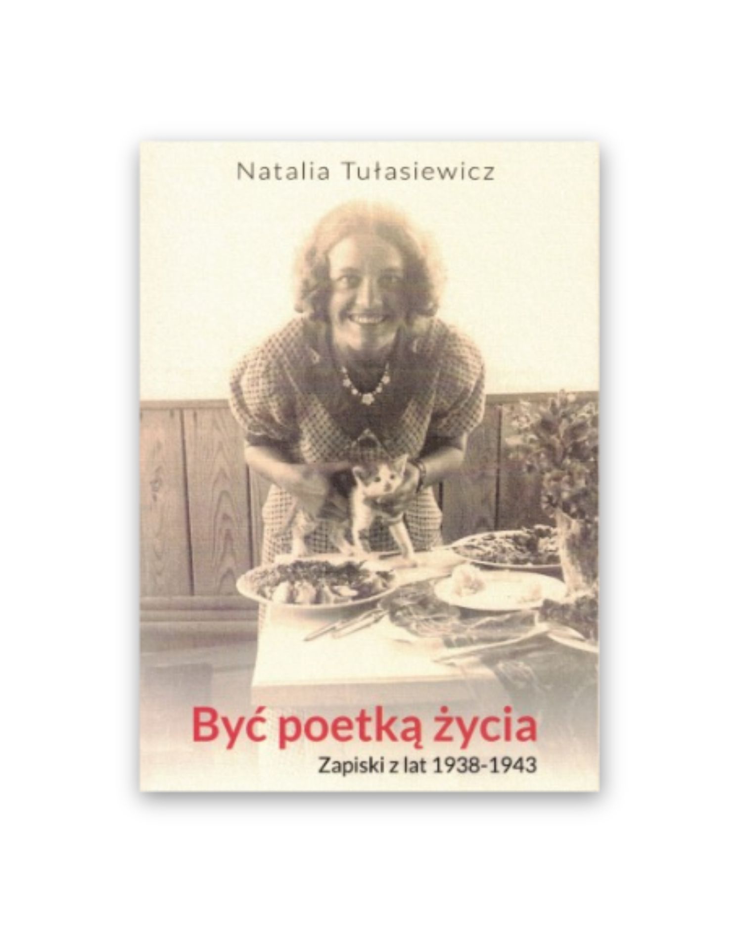 Być poetką życia. Zapiski z lat 1938-1943