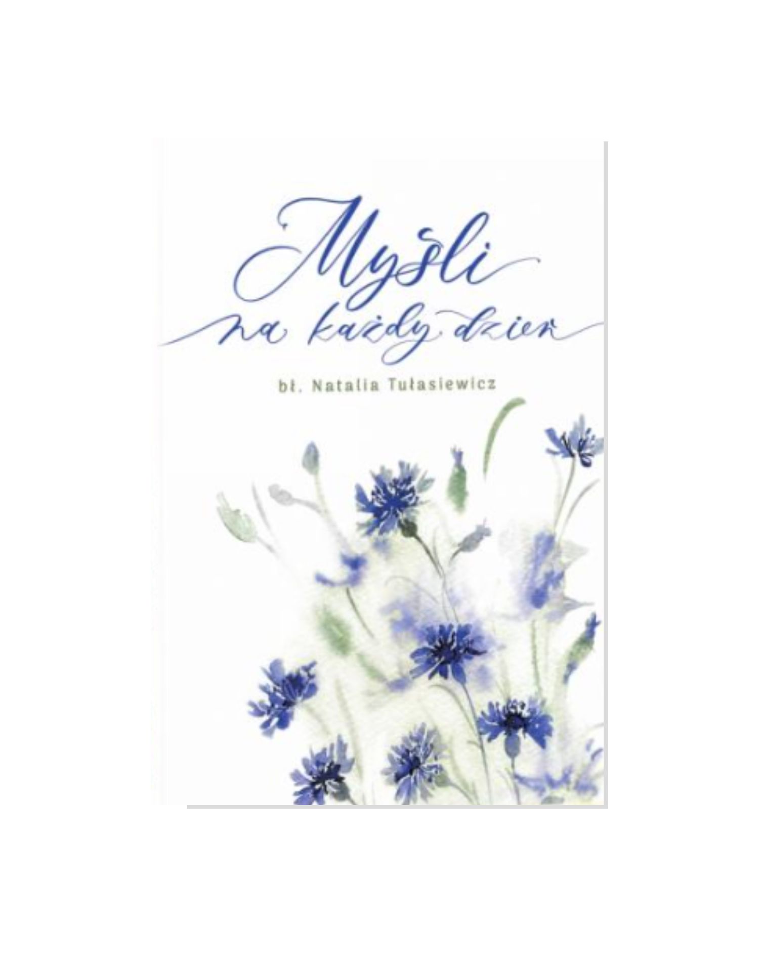 Myśli na każdy dzień - bł. Natalia Tułasiewicz