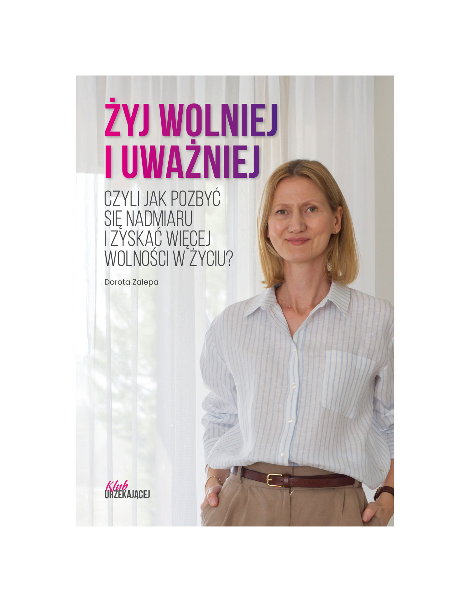 KURSOKSIĄŻKA ŻYJ WOLNIEJ I UWAŻNIEJ - FORMAT A5