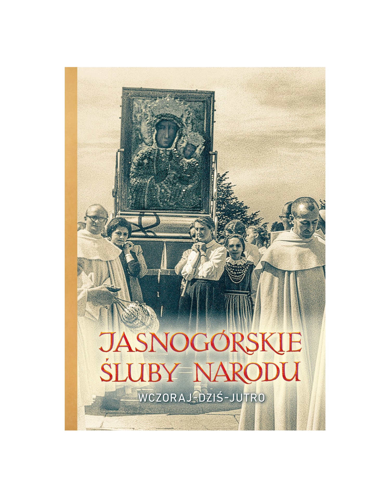 Jasnogórskie Śluby Narodu – wczoraj, dziś, jutro